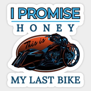 I promise honey, This is my last bike, Touring motorcycle illustration, bike lovers Sticker